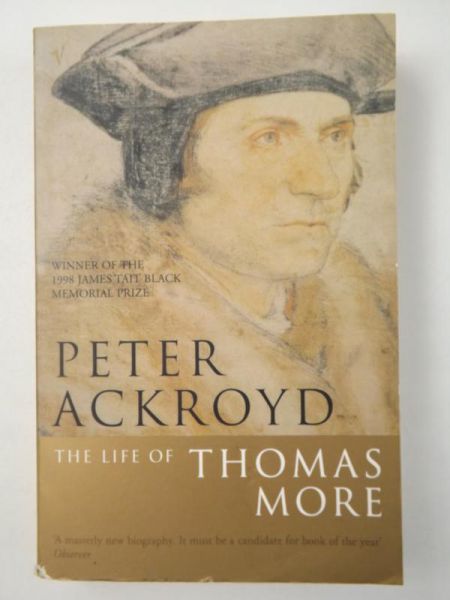 Ackroyd Peter - The Life of Thomas More
