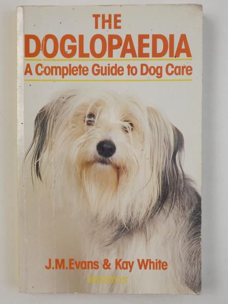 Evans J.M.,   - The Doglopaedia: A Complete Guide to Dog Care