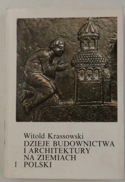 Krassowski Witold - Dzieje budownictwa i architektury na ziemiach Polski, Tom 1