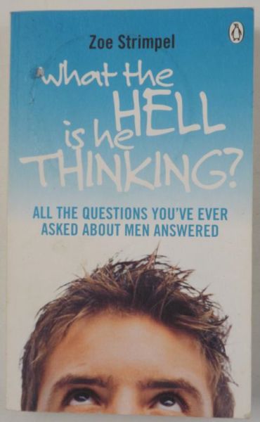 What the Hell is he Thinking?