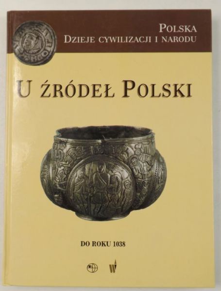 U źródeł Polski. Do roku 1038