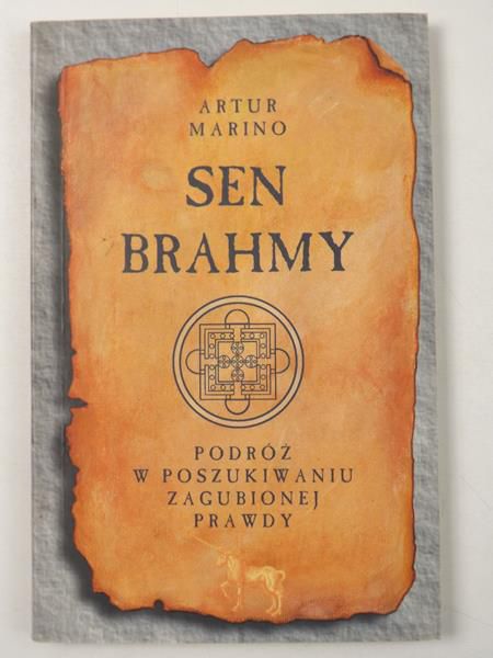 Marino Artur - Sen Brahmy. Podróż w poszukiwaniu zagubionej prawdy