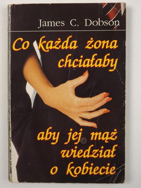 Dobson James C. - Co każda żona chciałaby aby jej mąż wiedział o kobiecie