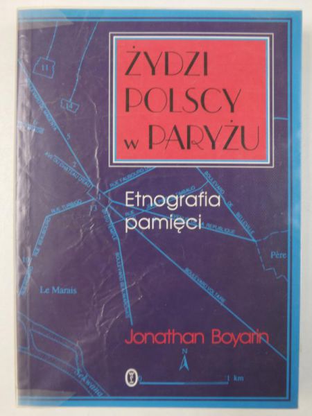 Boyarin Jonathan - Żydzi polscy w Paryżu. Etnografia pamięci
