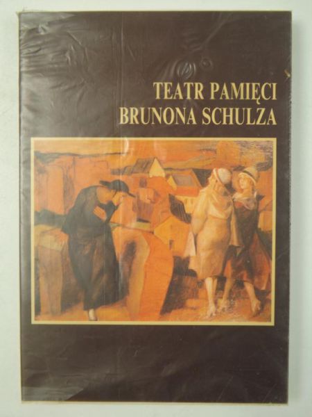 Ciechowicz Jan (red.) - Teatr pamięci Brunona Schulza