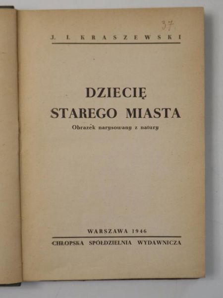 Kraszewski J.I - Dziecię starego miasta, 1946 r.