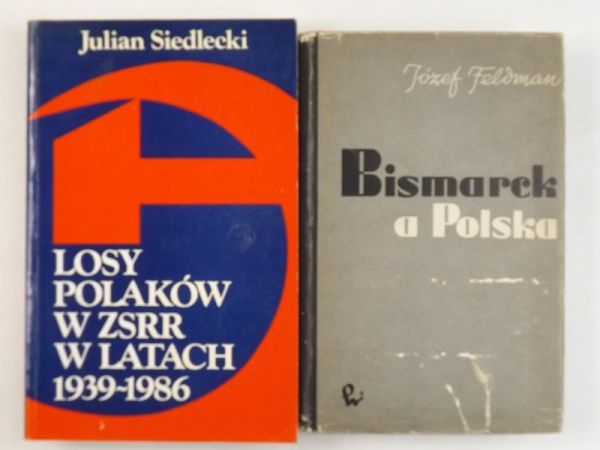Feldman Józef,   - Bismarck a Polska, Losy Polaków w ZSRR w latach 1939-1986