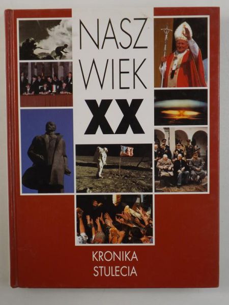 Nasz wiek XX. Kronika stulecia