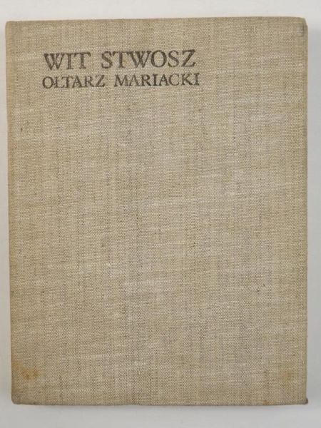 Dobrowolski Tadeusz (red.) - Wit Stwosz Ołtarz Mariacki