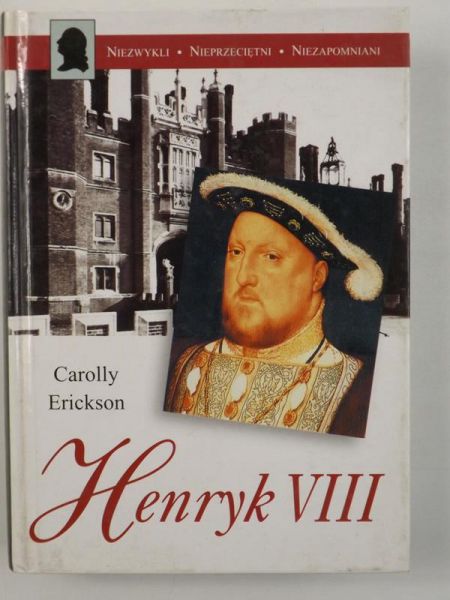 Erickson Carolly - Henryk VIII