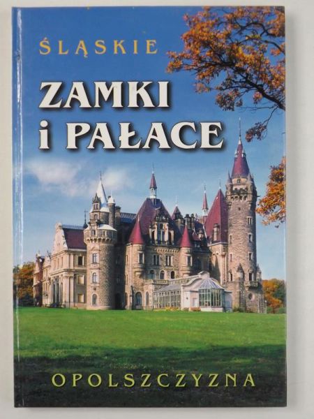 Emmerling Danuta (red.) - Śląskie zamki i pałace. Opolszczyzna