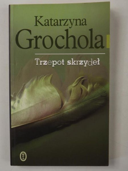 Grochola Katarzyna - Trzepot skrzydeł