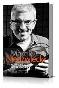 Niedźwiecki Marek - Nie wierzę w życie pozaradiowe