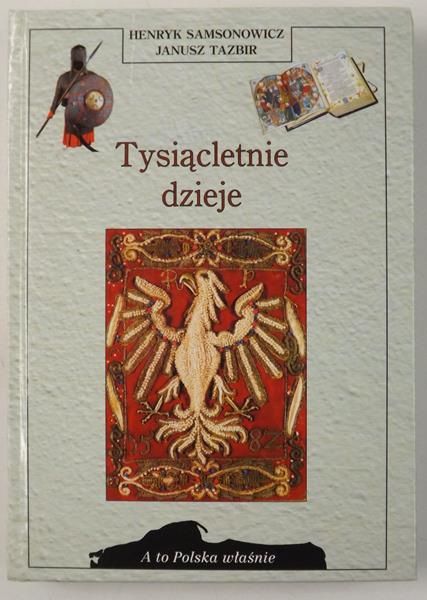Samsonowicz Henryk, Tazbir Janusz - Tysiącletnie dzieje