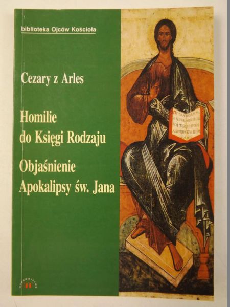 Ceary   - Homilie do Księgi Rodaju. Objaśnienie Apokalipsy św. Jana