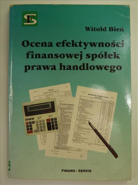 Bień Witold - Ocena efektywności finansowej spółek prawa handlowego