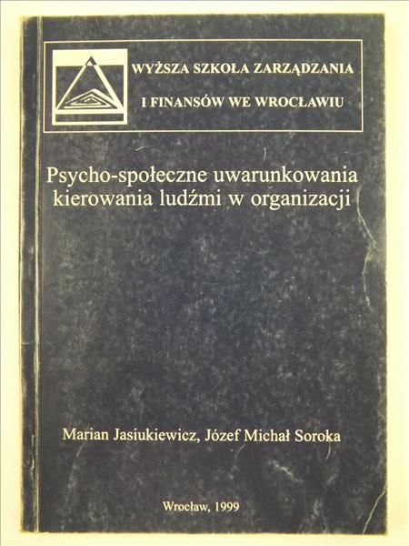 Jasiukiewicz Marian,    - Psycho-społeczne uwarunkowania kierowania ludźmi w organizacji