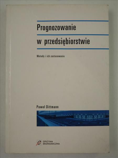Prognozowanie w przedsiębiorstwie. Metody i ich zastosowanie