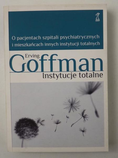 Goffman Erving - Instytucje totalne