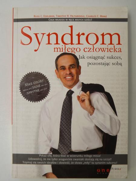 Syndrom miłego człowieka. Jak osiągnąć sukces pozostając sobą