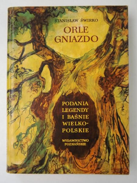 Orle gniazdo. Podania, legendy i baśnie Wielkopolskie
