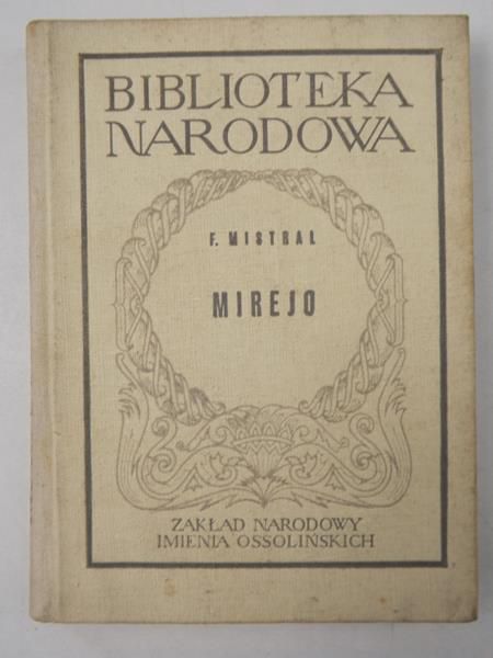 Mistral Frederic - Mirejo: Sielski poemat prowansalski, BN