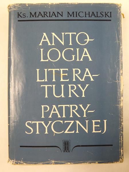 Michalski Marian - Antologia literatury patrystycznej, Tom I