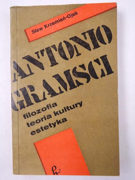Antonio Gramsci. Filozofia, teoria kultury, estetyka
