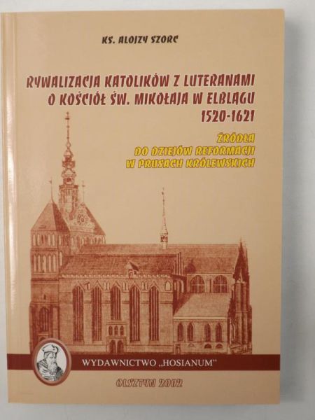 Rywalizacja katolików z luteranami o kościół św. Mikołaja w Elblągu 1520-1621