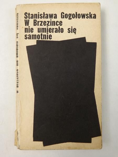Gogołowska Stanisława - W Brzezince nie umierało się samotnie