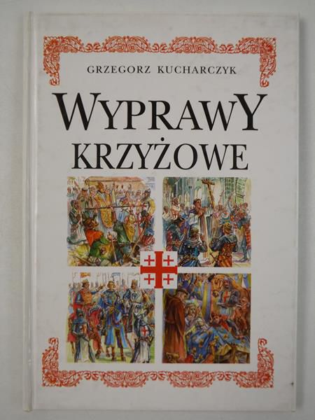 Kucharczyk Grzegorz - Wyprawy krzyżowe