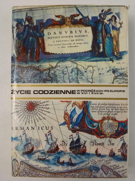 Mączak Antoni - Życie codzienne w podróży po Europie w XVI i XVII w.