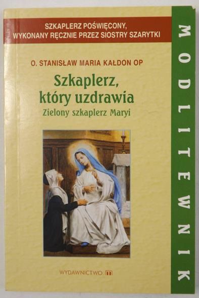 Szkaplerz, który uzdrawia. Zielony szkaplerz Maryi