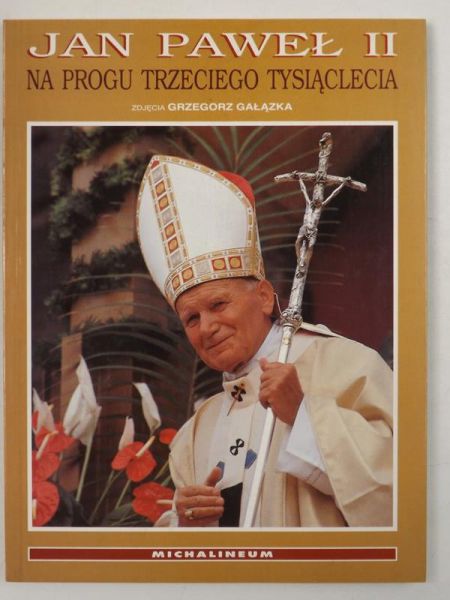Gałązka Grzegorz - Jan Paweł II: Na progu Trzeciego Tysiąclecia