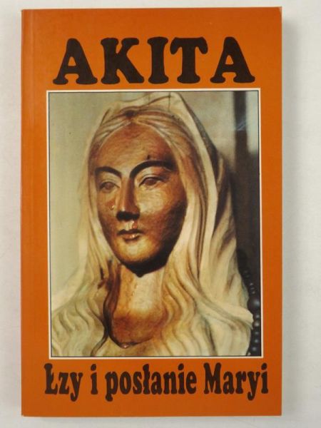 Akita. Łzy i posłanie Maryi