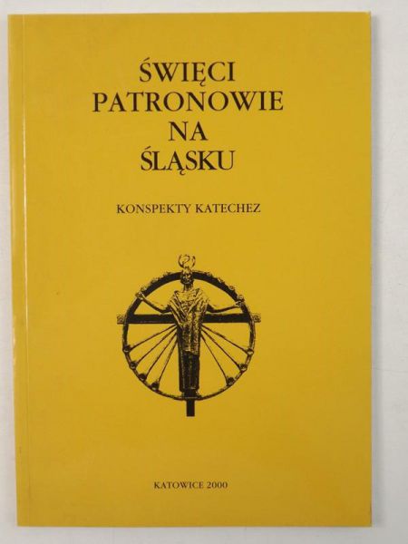 Święci patronowie na Śląsku. Konspekty katechez