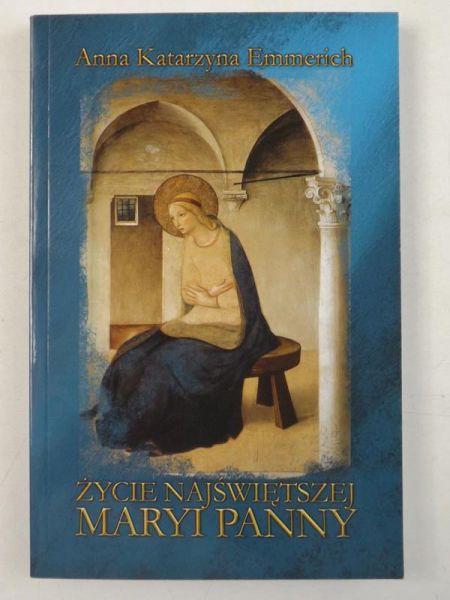 Emmerich Anna Katarzyna - Życie Najświętszej Maryi Panny