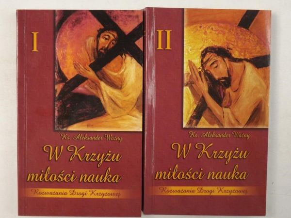 W Krzyżu miłości nauka, Tom I-II