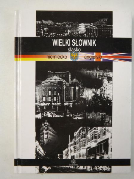 Wielki słownik śląsko-niemiecko-angielski