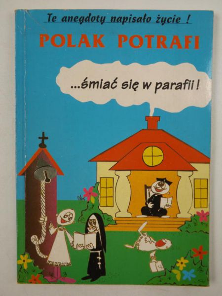 Marczak Jan (opr.) - Polak potrafi śmiać się w parafii, czyli kolejne 111 anegdot z życia parafialnego