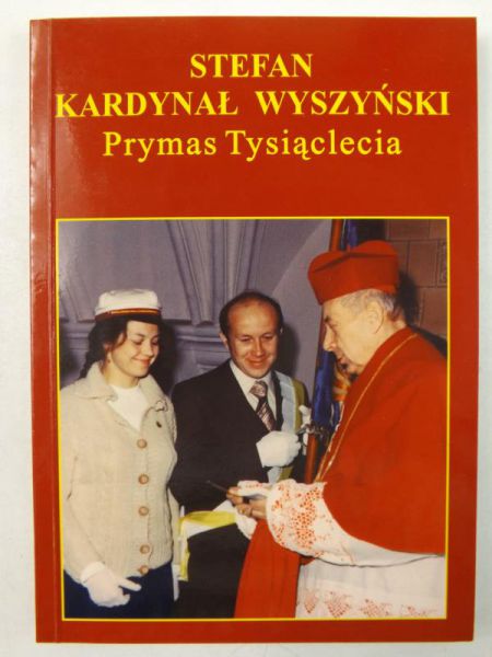 Pierzchała K., Budzyński S. - Stefan kardynał Wyszyński: Prymas Tysiąclecia