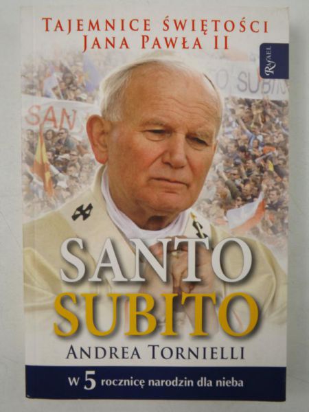 Santo Subito. Tajemnice świętości Jana Pawła II