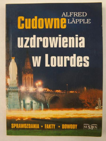 Lapple Alfred - Cudowne uzdrowienia w Lourdes