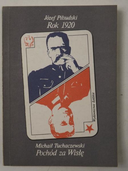 Piłsudski Józef Klemens,   - Rok 1920. Pochód za Wisłę.