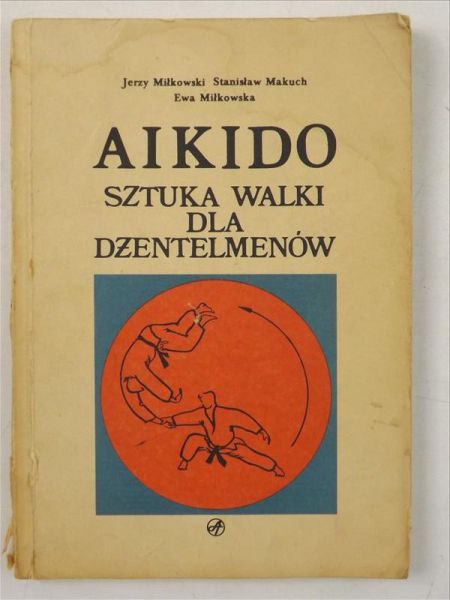 Miłkowski Jerzy,   - Aikido. Sztuka walki dla dżentelmenów
