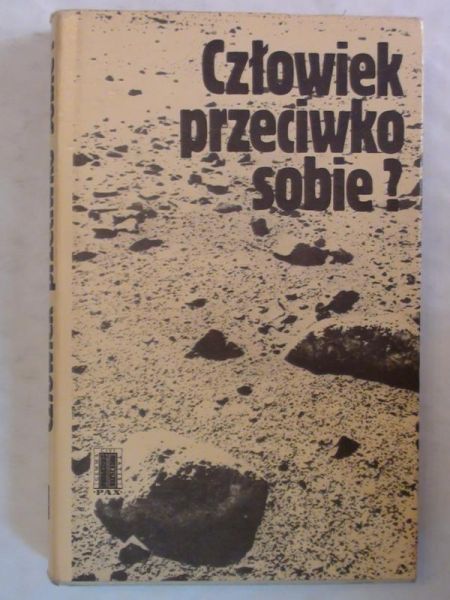 Człowiek przeciwko sobie?