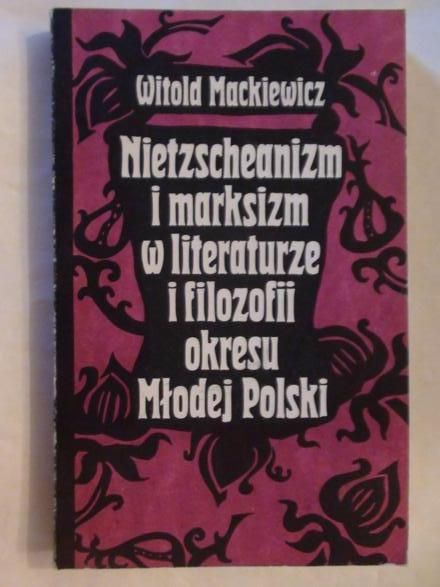 Nietzscheanizm i marksizm w literaturze i filozofii okresu Młodej Polski