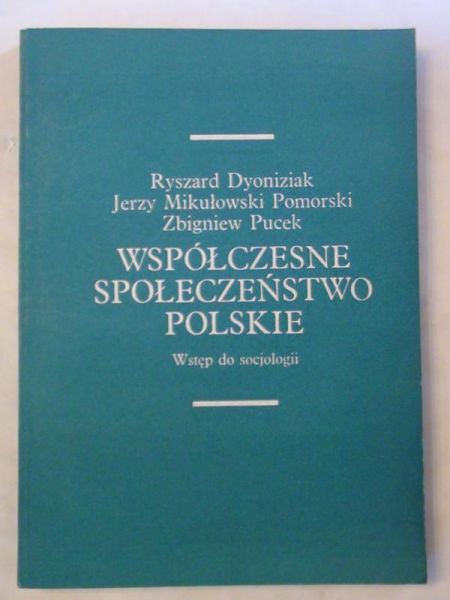 Dyoniziak Ryszard, Mikułowski-Pomorski Jerzy, Pucek Zbigniew - Współczesne społeczeństwo polskie