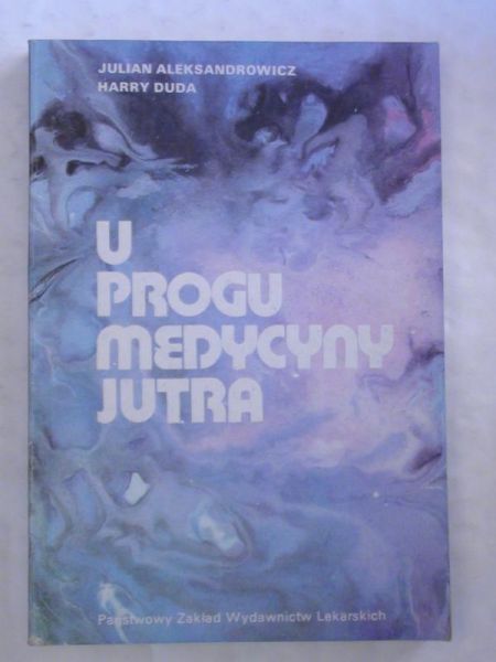 Aleksandrowicz Jerzy, Duda Harry - U progu medycyny jutra