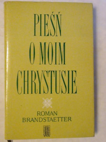 Brandstaetter Roman - Pieśń o moim Chrystusie